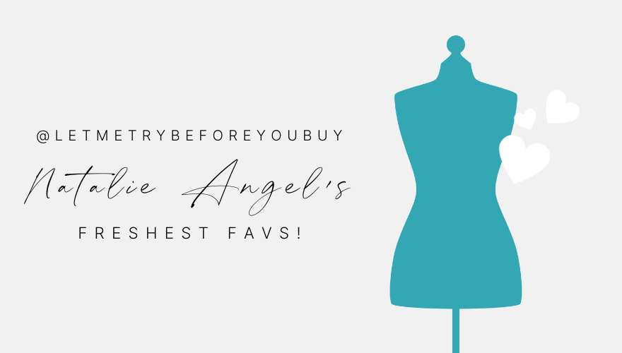 Natalie Angel's Freshest Favs!